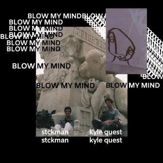 Blow My Mind by Stckman