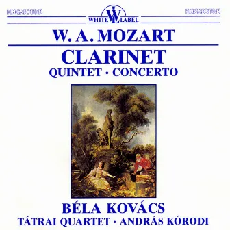 Mozart: Clarinet Quintet - Clarinet Concerto by Béla Kovács