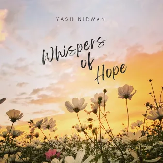 Whispers of Hope by Yash Nirwan