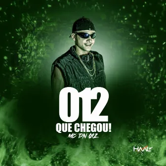 012 Que Chegou! by Mc Dn 012