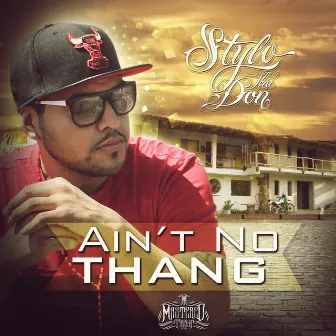 Ain't No Thang - Single by Stylo Tha Don