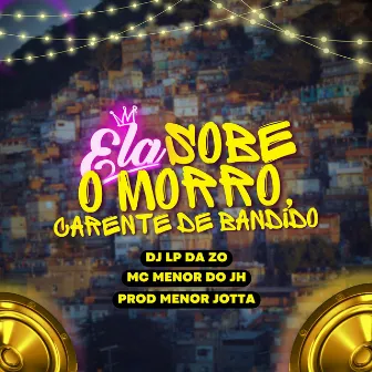 Ela Sobe o Morro, Carente de Bandido by PROD MENOR JOTTA