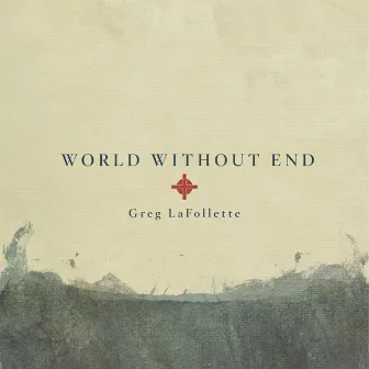 World Without End by Greg LaFollette