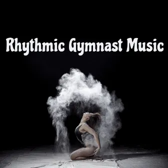 Rhythmic Gymnast Music by Unknown Artist