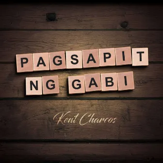 Pagsapit Ng Gabi by Kent Charcos