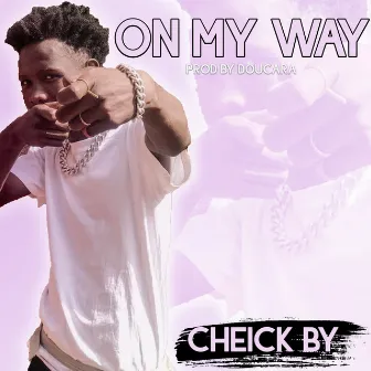 On my way by Cheick-By