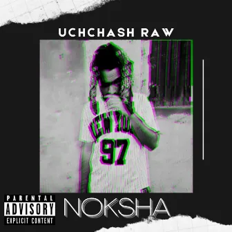 Noksha by UCHCHASH RAW