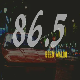 86.5 by Beezy Waldo