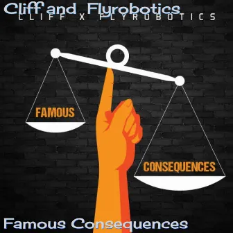 Famous Consequences by Flyrobotics