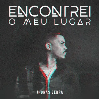 Encontrei o Meu Lugar by Jhonas Serra