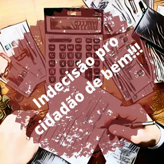 Indecisão Pro Cidadão de Bem by QUILDER DE PAULA