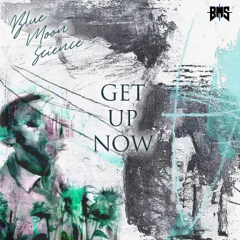 Get up Now by Blue MOON Science