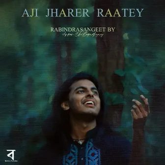 Aji Jharer Raatey by Ankon Chattopadhyay