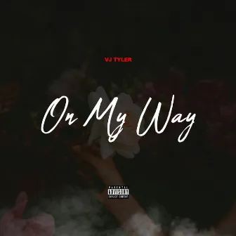 On My Way by VJ Tyler