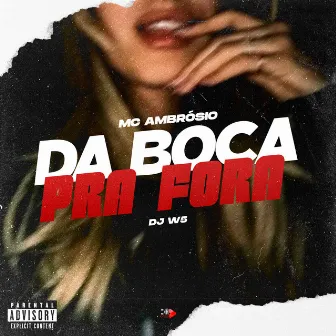 Da Boca pra Fora by Mc Ambrosio