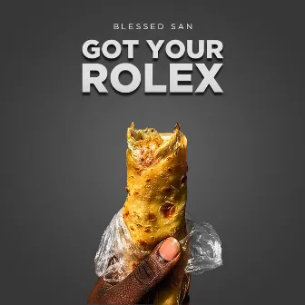 Got Your Rolex by Blessed San