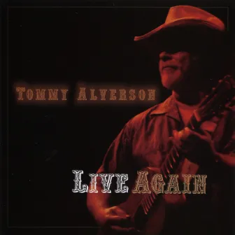 Live Again by Tommy Alverson