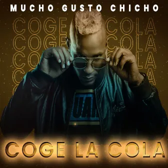 Coge la Cola by Mucho Gusto Chicho