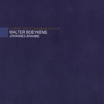 Brahms: Clarinet Quintet in B Minor, Op. 115 by Walter Boeykens