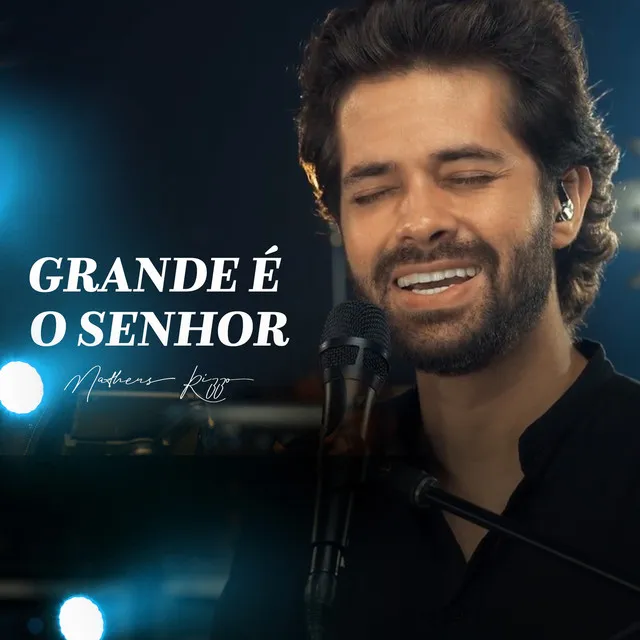 Grande É o Senhor