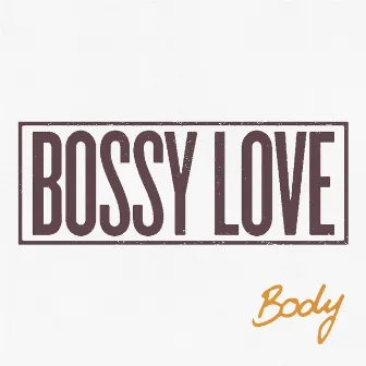 Body by Bossy Love