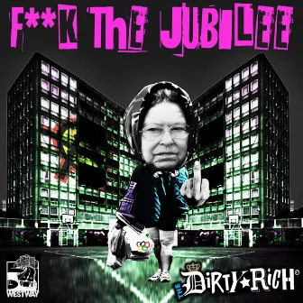 F***k the Jubilee by The Dirty Rich