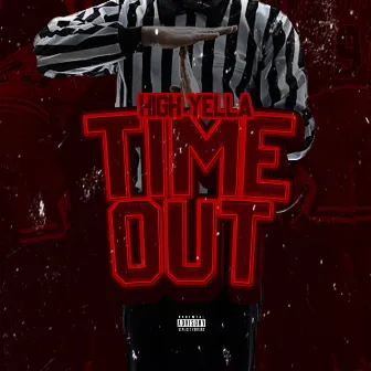 Timeout by High Yella