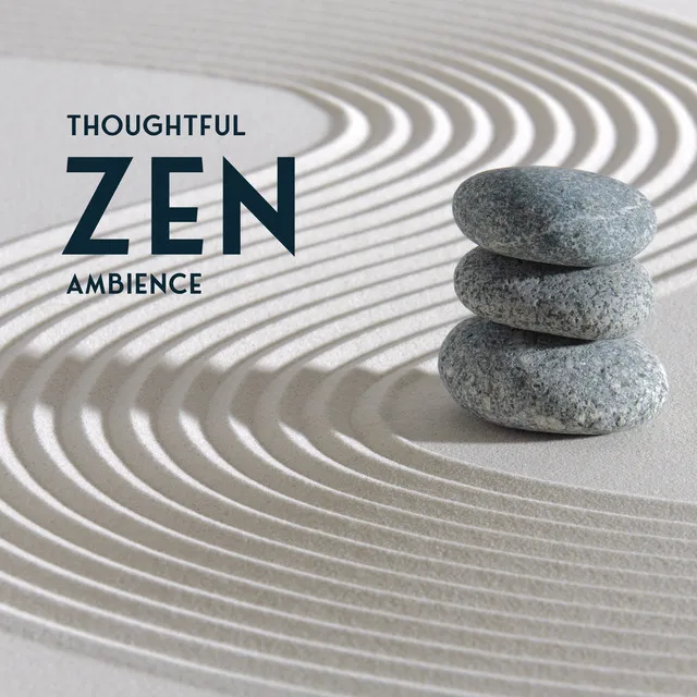 Thoughtful Zen Ambience: Gentle Sounds for Meditation, Mindful Practice, Yoga, Relax