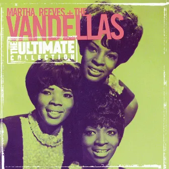 The Ultimate Collection: Martha Reeves & The Vandellas by Martha Reeves & The Vandellas