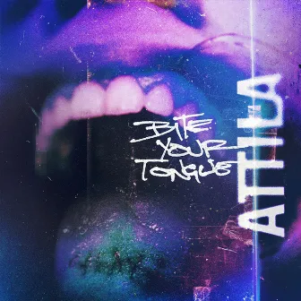 Bite Your Tongue by Attila