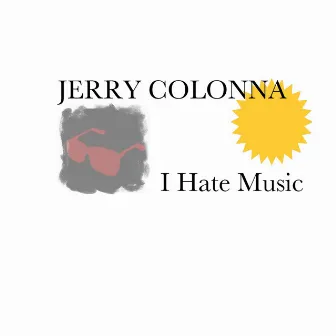 I Hate Music by Jerry Colonna