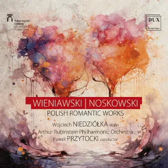 Polish Romantic Works by Arthur Rubinstein Philharmonic Orchestra in Łódź