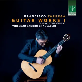 Francisco Tárrega: Complete Guitar Works I (Original Compositions) by Vincenzo Sandro Brancaccio