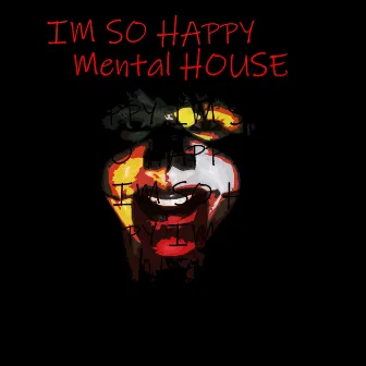 I'm So Happy by Mental House