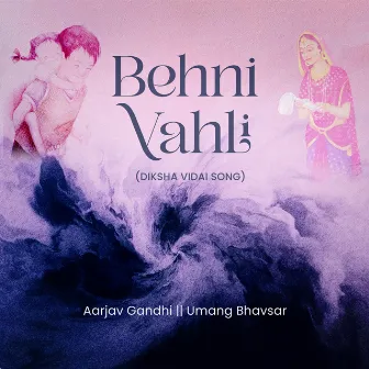 Behni Vahli (Diksha Vidai Song) by Aarjav Gandhi