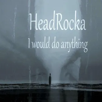 I Would Do Anything (feat. Kevin Soul) by Headrocka