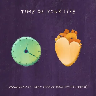 Time of Your Life (feat. Alex Hwang) by DANakaDAN