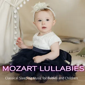 Mozart Lullabies: Classical Sleeping Music for Babies and Children by Bedtime Mozart Lullaby Academy