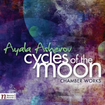 Cycles of the Moon (Chamber Works) by Ayala Asherov