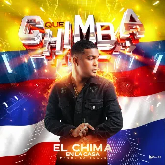 QUE CHIMBA by El Chima En La Casa