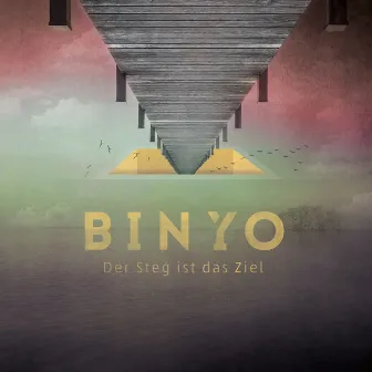 Der Steg ist das Ziel by Binyo