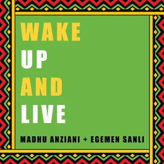 Wake Up and Live by Madhu Anziani