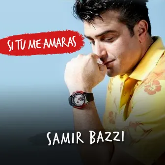 Si Tu Me Amaras by Samir Bazzi