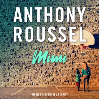 Mimi (Version acoustique au chalet) by Anthony Roussel