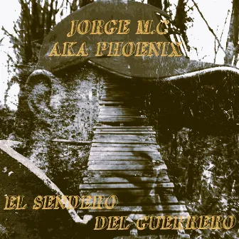 El Sendero del Guerrero by Jorge MC a.k.a Phoenix