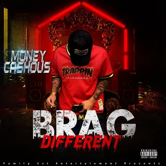 Brag Different by Money Cashous