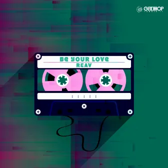 Be Your Love by Reav