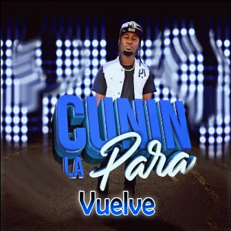 Vuelve by Cunin La Para