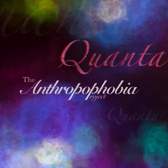 Quanta by The Anthropophobia Project