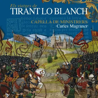 Els Viatges de Tirant lo Blanch by Capella de Ministrers